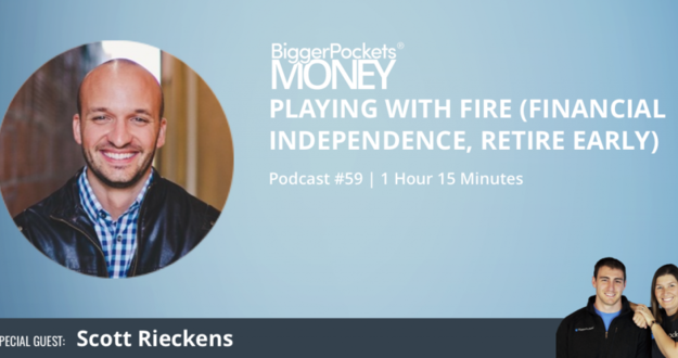 BiggerPockets Money Podcast 59: Playing with FIRE (Financial Independence, Retire Early) with Scott Rieckens