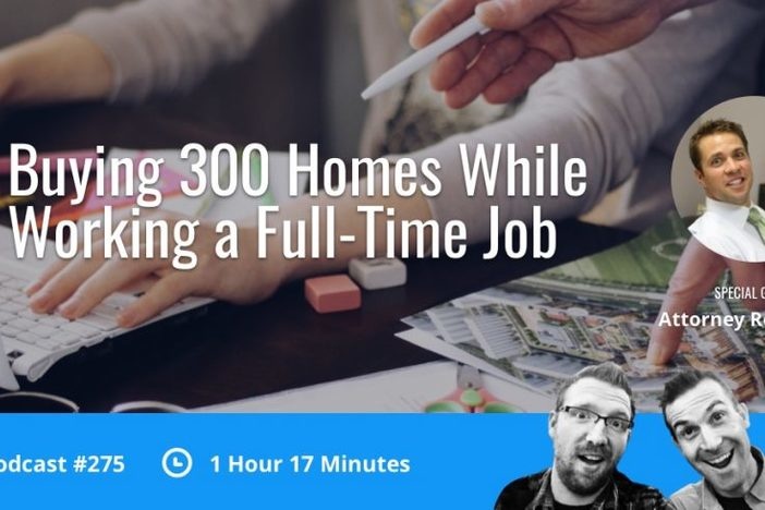 BiggerPockets Podcast 275: Buying 300 Homes While Working a Full-Time Job with Attorney Rob Oliver Show 275 Image