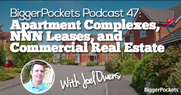 BiggerPockets Podcast 047: Apartment Complexes, NNN Leases, and Commercial Real Estate with Joel Owens