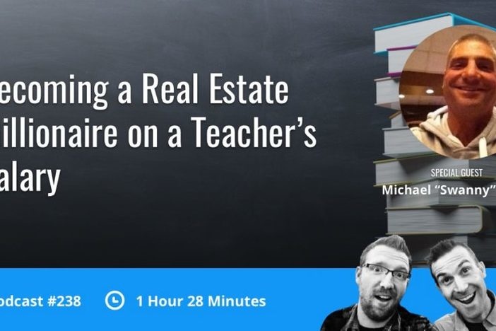 BiggerPockets Podcast 238: Becoming a Real Estate Millionaire on a Teacher’s Salary with Michael “Swanny” Swan