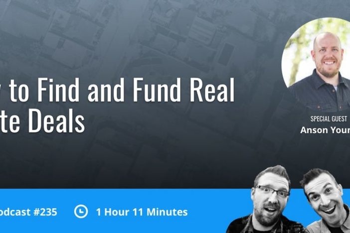 BiggerPockets Podcast 235: How to Find and Fund Real Estate Deals with Anson Young BiggerPockets Podcast Show 235