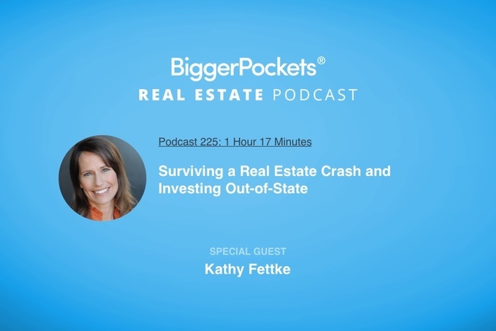 BiggerPockets Podcast 225: Surviving a Real Estate Crash and Investing Out-of-State with Kathy Fettke