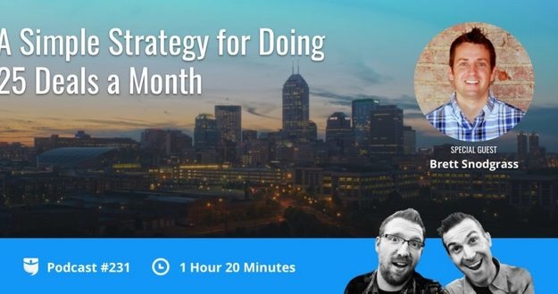 BiggerPockets Podcast 231: A Simple Strategy for Doing 25 Deals a Month with Brett Snodgrass Show 231