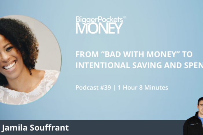 BiggerPockets Money Podcast 39: From “Bad with Money” to Intentional Saving and Spending with Jamila Souffrant