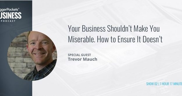 BiggerPockets Business Podcast 02: Your Business Shouldn’t Make You Miserable—How to Ensure It Doesn’t With Trevor Mauch, Founder of Carrot.com