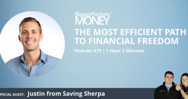 BiggerPockets Money Podcast 75: The Most Efficient Path to Financial Freedom With Justin From Saving Sherpa