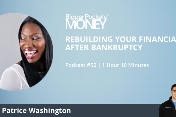 BiggerPockets Money Podcast 50: Rebuilding Your Financial Life After Bankruptcy with Patrice Washington