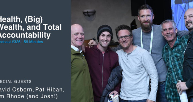 BiggerPockets Podcast 326: Health, (Big) Wealth, and Total Accountability With David Osborn, Pat Hiban, Tim Rhode (and Josh!)