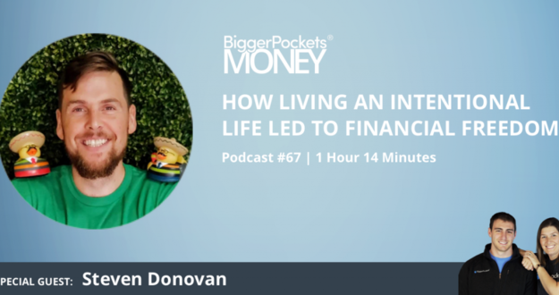 BiggerPockets Money Podcast 67: How Living An Intentional Life Led to Financial Freedom With Steven Donovan