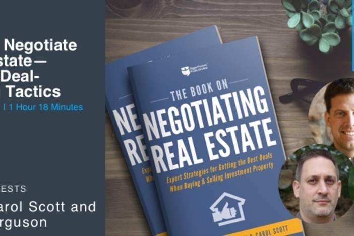 BiggerPockets Podcast 321: How to Negotiate Real Estate—Expert Deal-Making Tactics with J and Carol Scott and Mark Ferguson