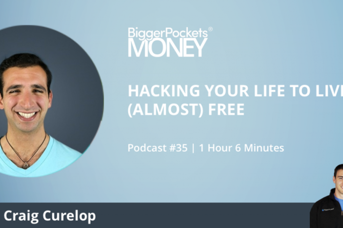 BiggerPockets Money Podcast 35: Hacking Your Life to Live for (Almost) Free with Craig Curelop