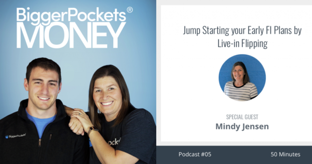 BiggerPockets Money Podcast 05: Jump Starting Your Early FI Plans by Live-in Flipping with Mindy Jensen BP Money 05
