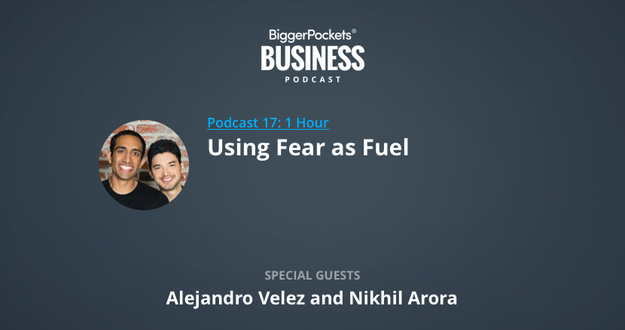 BiggerPockets Business Podcast 17: Using Fear as Fuel with Alejandro Velez and Nikhil Arora, Co-Founders of Back to the Roots