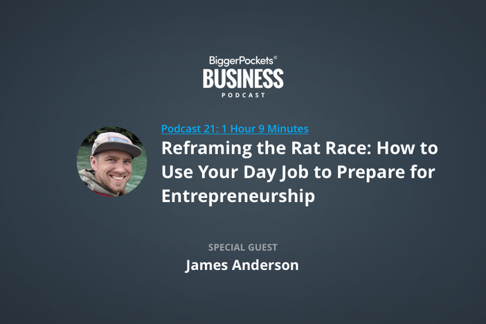 BiggerPockets Business Podcast 21 – Reframing the Rat Race: How to Use Your Day Job to Prepare for Entrepreneurship with James Anderson of Forged Axe Throwing