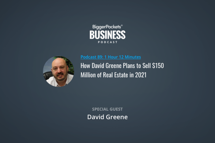 BiggerPockets Business Podcast 89: How David Greene Plans to Sell $150 Million of Real Estate in 2021