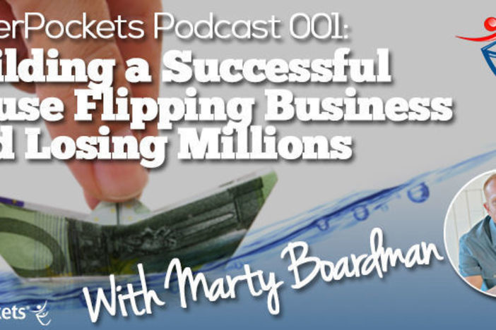 BiggerPockets Radio Podcast 001: Building a Successful House Flipping Business and Losing Millions with Marty Boardman