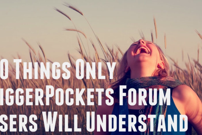 20 Things Only BiggerPockets Forum Users Will Understand Forum Users