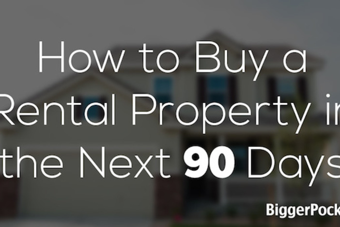 How to Buy a Rental Property in the Next 90 Days (With Bonus PDF!)