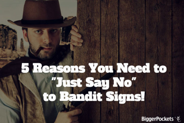 5 Reasons You Need to “Just Say NO” to Bandit Signs! Bandit Signs!