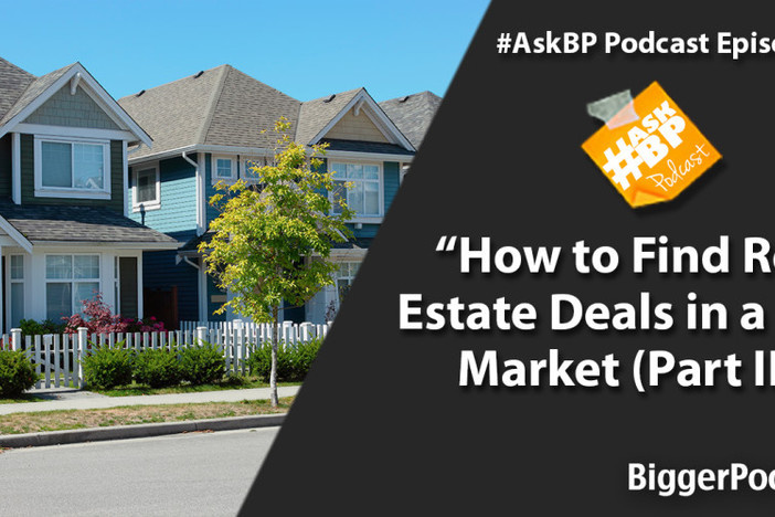 #AskBP 055: How to Find Real Estate Deals in a New Market (Part II) How to Find Real Estate Deals in a New Market (Part II)