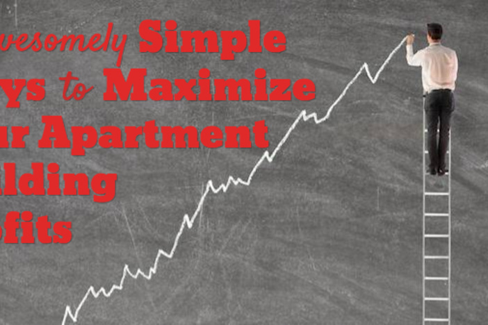 8 Awesomely Simple Ways to Maximize Your Apartment Building Profits maximize-apartment-profits