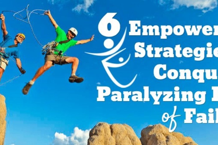 6 Empowering Strategies to Conquer a Paralyzing Fear of Failure conquer-fear-failure