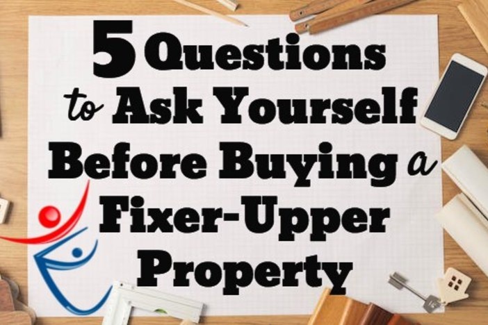 5 Questions to Ask Yourself Before Buying a Fixer-Upper Property fixer-upper-property